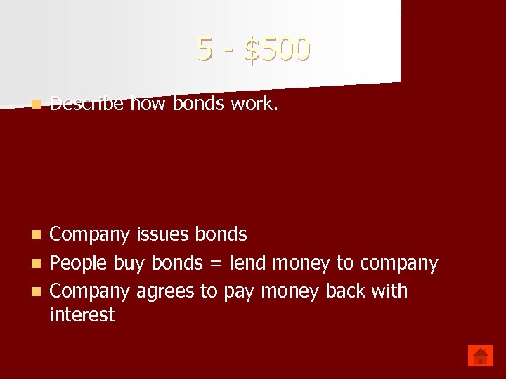 5 - $500 n Describe how bonds work. Company issues bonds n People buy