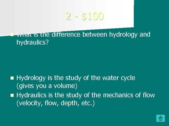 2 - $100 n What is the difference between hydrology and hydraulics? Hydrology is