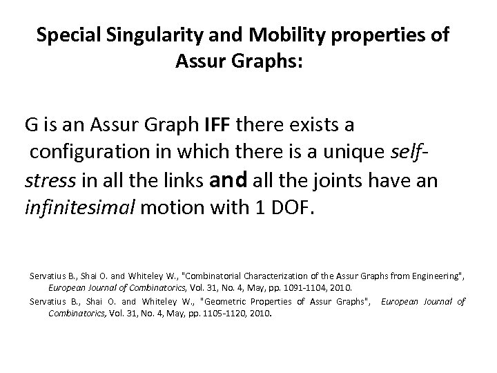 Special Singularity and Mobility properties of Assur Graphs: G is an Assur Graph IFF