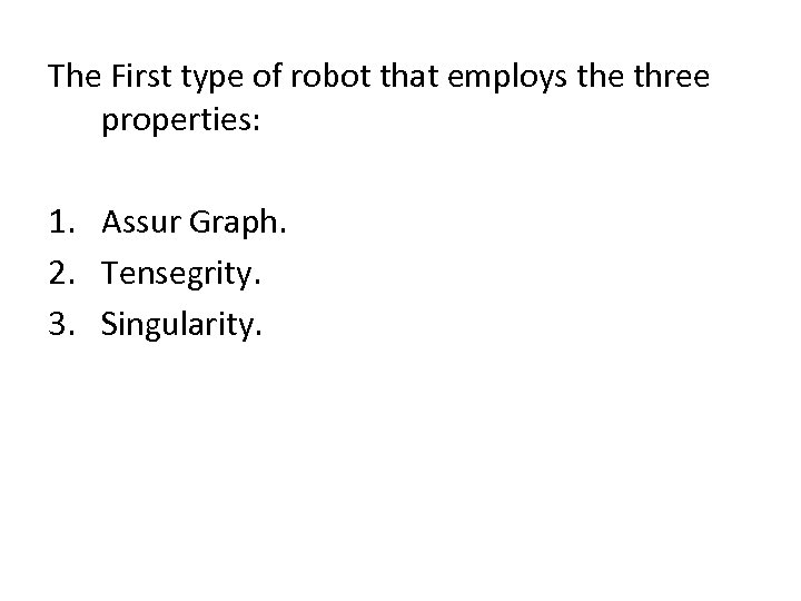 The First type of robot that employs the three properties: 1. Assur Graph. 2.