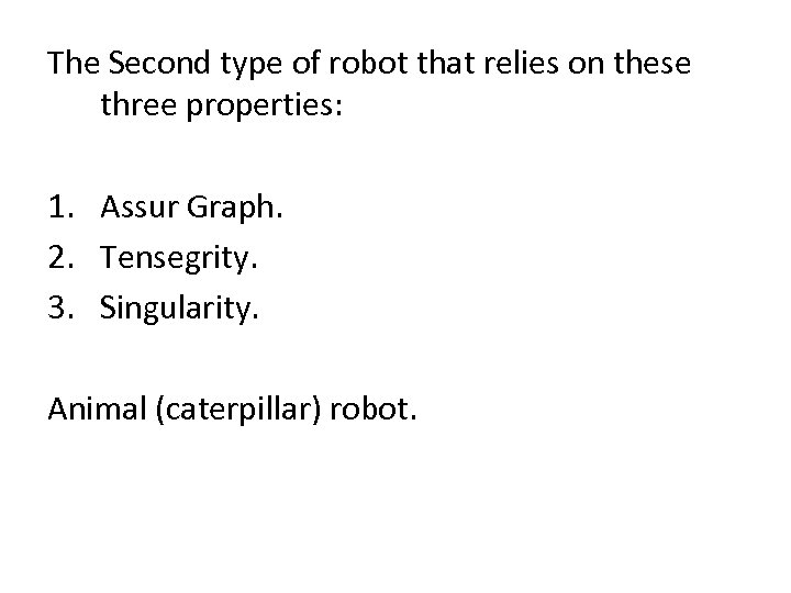 The Second type of robot that relies on these three properties: 1. Assur Graph.