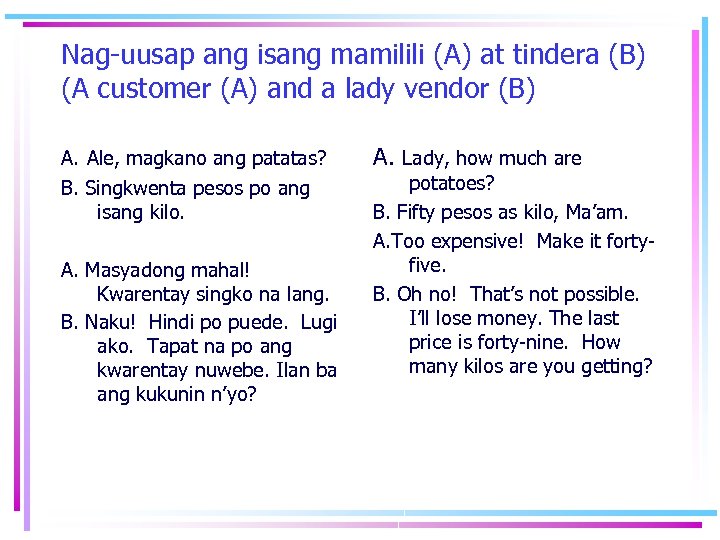 Nag-uusap ang isang mamilili (A) at tindera (B) (A customer (A) and a lady