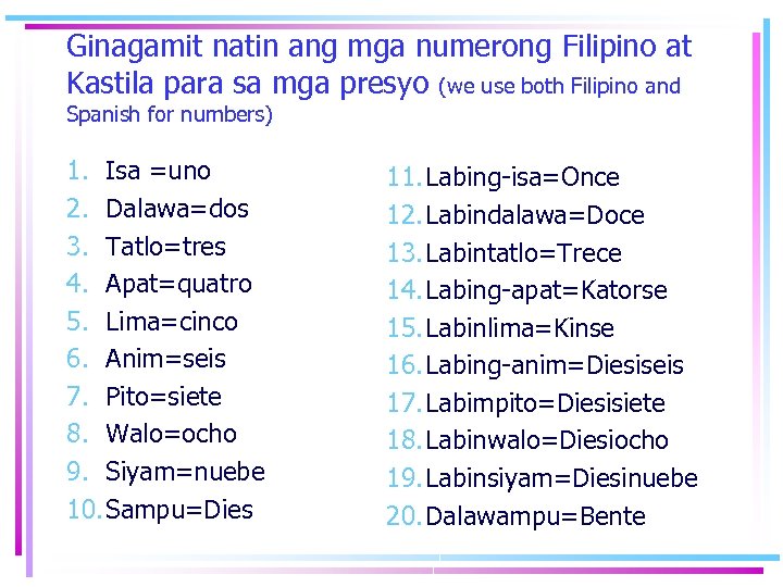 Ginagamit natin ang mga numerong Filipino at Kastila para sa mga presyo (we use