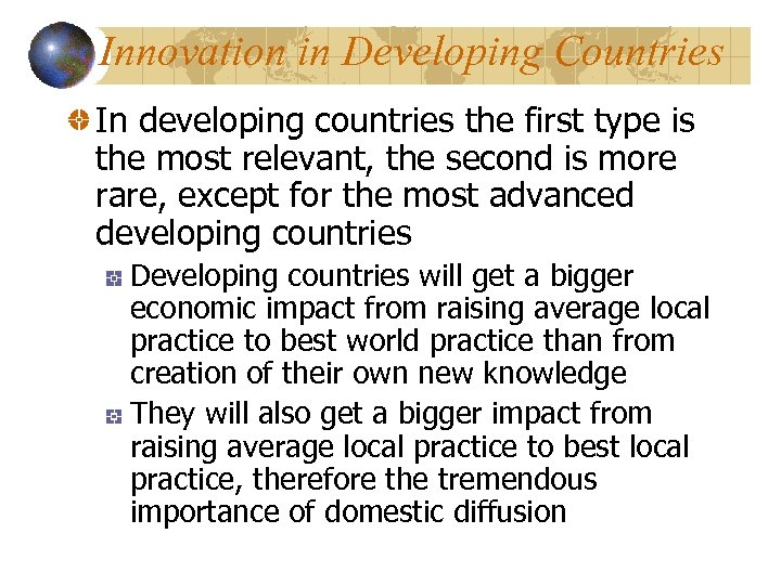 Innovation in Developing Countries In developing countries the first type is the most relevant,