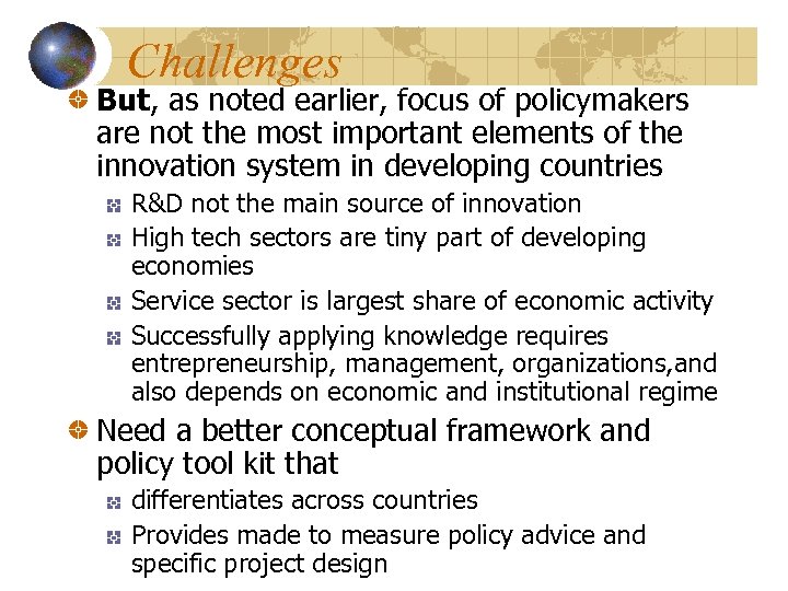 Challenges But, as noted earlier, focus of policymakers are not the most important elements