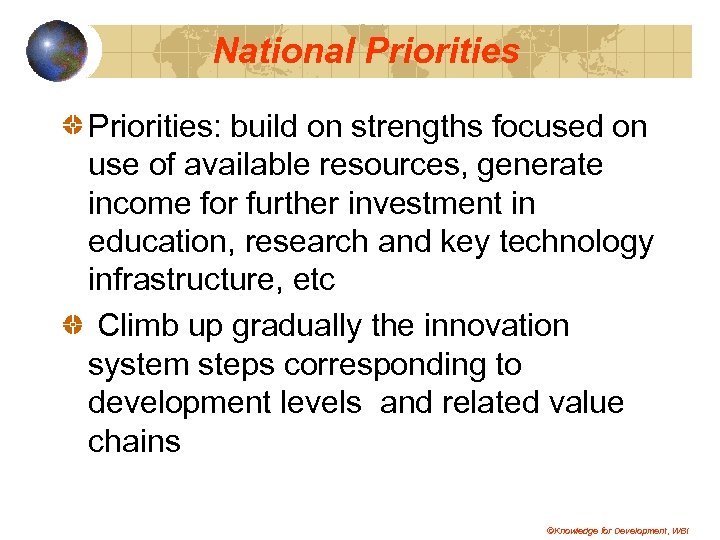 National Priorities: build on strengths focused on use of available resources, generate income for