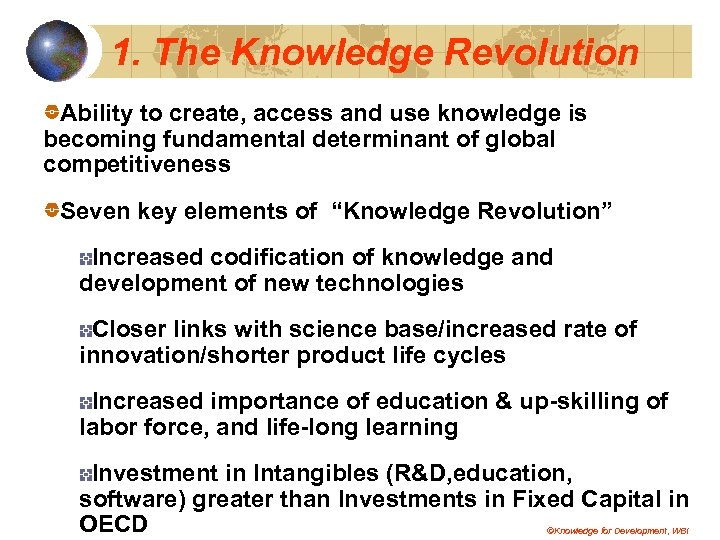 1. The Knowledge Revolution Ability to create, access and use knowledge is becoming fundamental