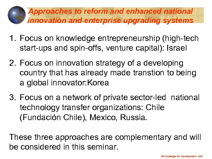 Approaches to reform and enhanced national innovation and enterprise upgrading systems 1. Focus on