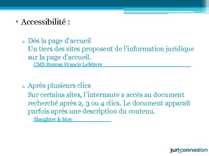  • Accessibilité : q Dès la page d’accueil Un tiers des sites proposent