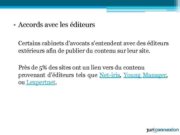  • Accords avec les éditeurs Certains cabinets d’avocats s’entendent avec des éditeurs extérieurs