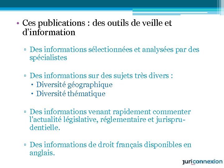  • Ces publications : des outils de veille et d’information ▫ Des informations