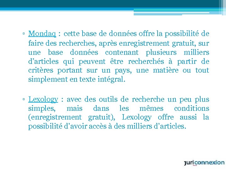 ▫ Mondaq : cette base de données offre la possibilité de faire des recherches,
