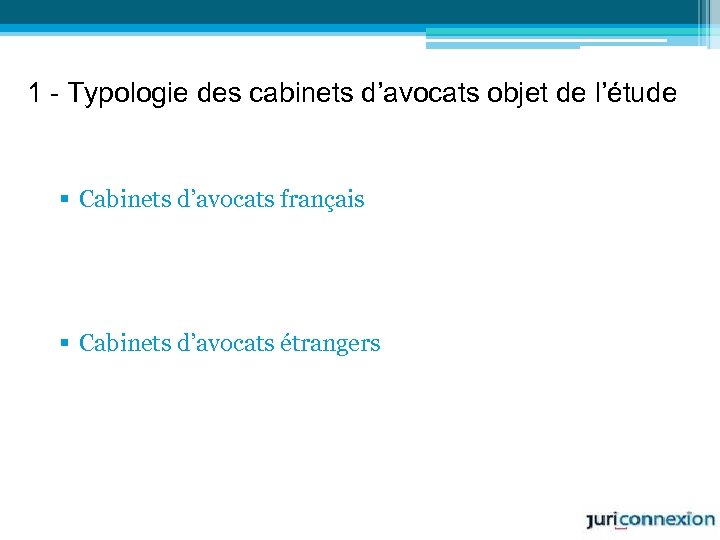 1 - Typologie des cabinets d’avocats objet de l’étude § Cabinets d’avocats français §