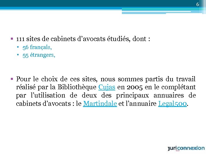 6 § 111 sites de cabinets d’avocats étudiés, dont : • 56 français, •