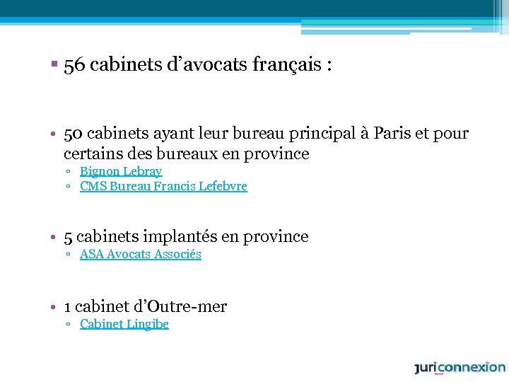 § 56 cabinets d’avocats français : • 50 cabinets ayant leur bureau principal à