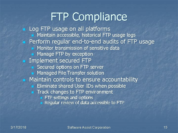 FTP Compliance n Log FTP usage on all platforms n n Perform regular end-to-end