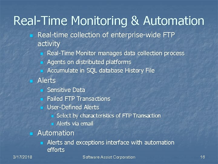 Real-Time Monitoring & Automation n Real-time collection of enterprise-wide FTP activity n n Real-Time
