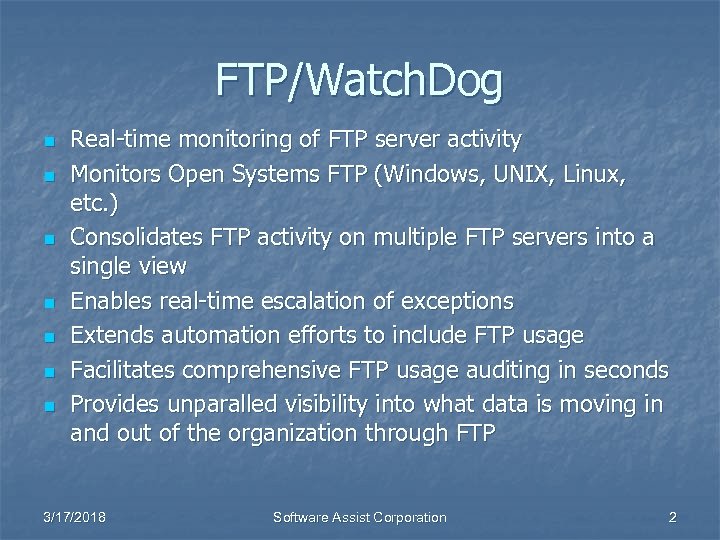 FTP/Watch. Dog n n n n Real-time monitoring of FTP server activity Monitors Open