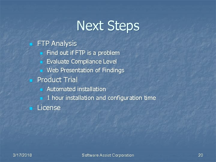 Next Steps n FTP Analysis n n Product Trial n n n 3/17/2018 Find