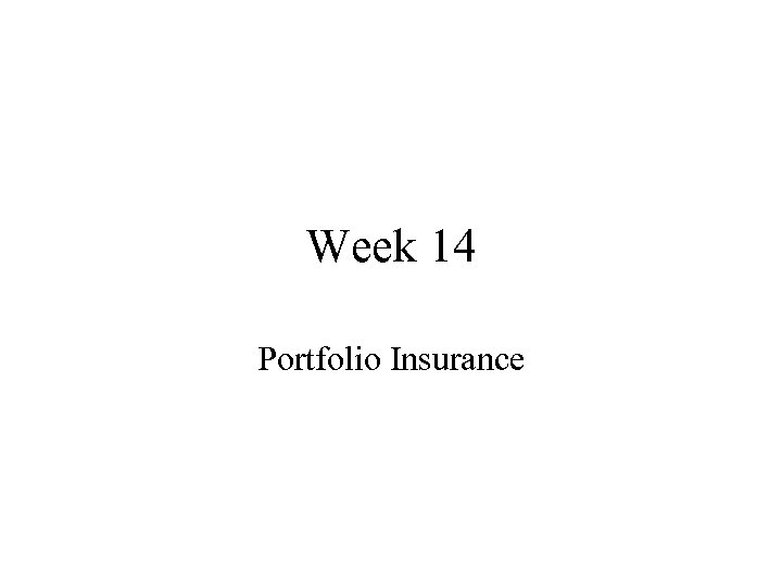 Week 14 Portfolio Insurance 
