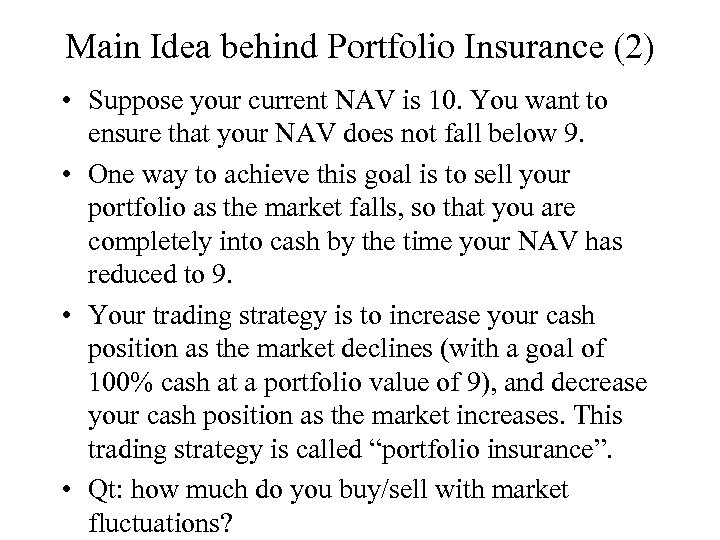 Main Idea behind Portfolio Insurance (2) • Suppose your current NAV is 10. You