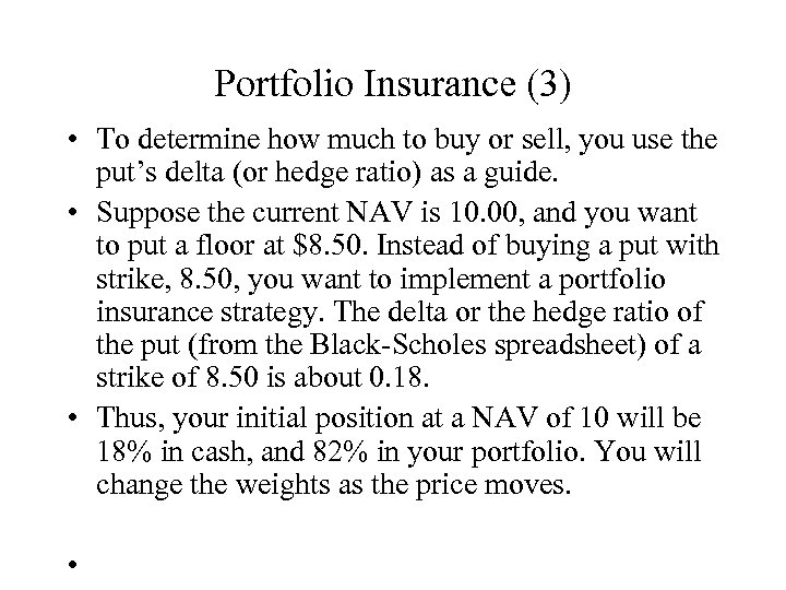 Portfolio Insurance (3) • To determine how much to buy or sell, you use
