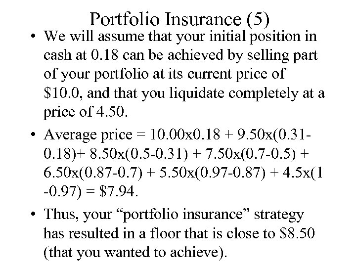 Portfolio Insurance (5) • We will assume that your initial position in cash at