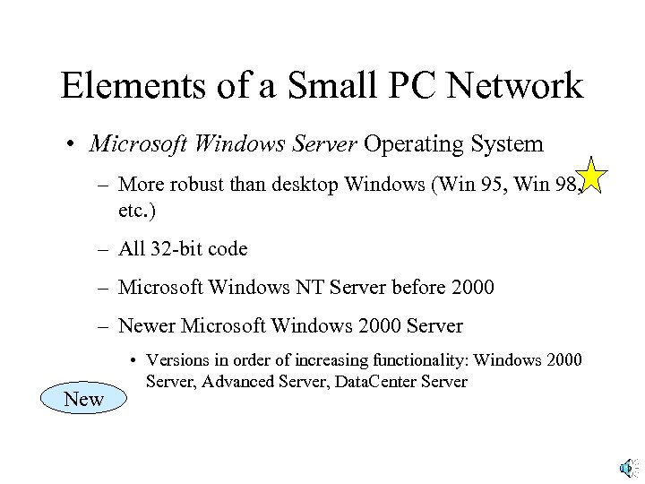 Elements of a Small PC Network • Microsoft Windows Server Operating System – More