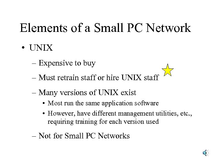 Elements of a Small PC Network • UNIX – Expensive to buy – Must