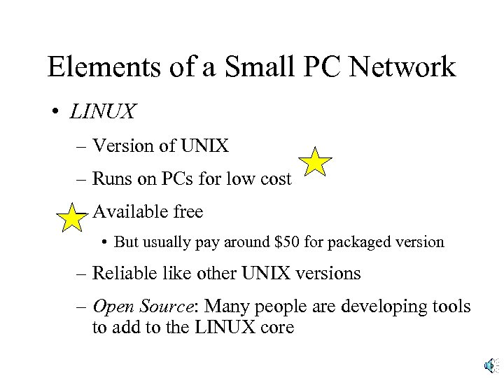 Elements of a Small PC Network • LINUX – Version of UNIX – Runs