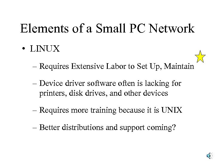 Elements of a Small PC Network • LINUX – Requires Extensive Labor to Set