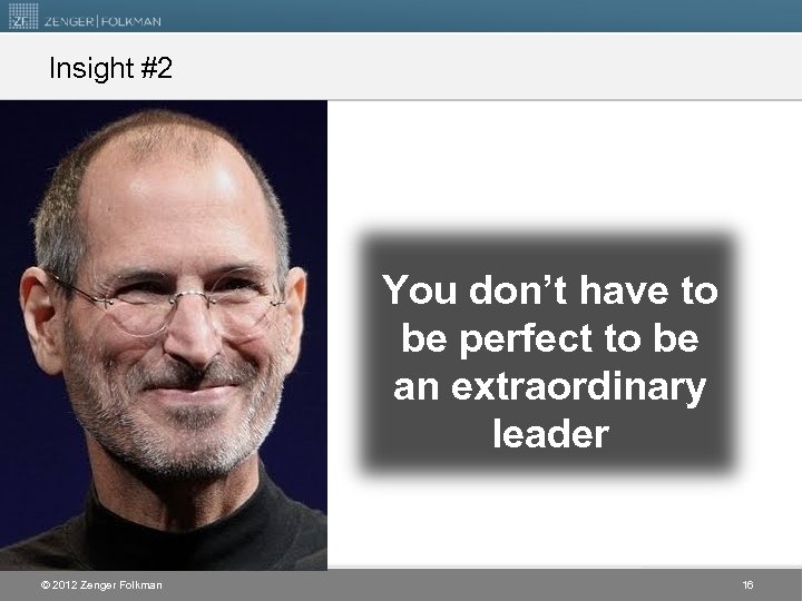 Insight #2 You don’t have to be perfect to be an extraordinary leader ©