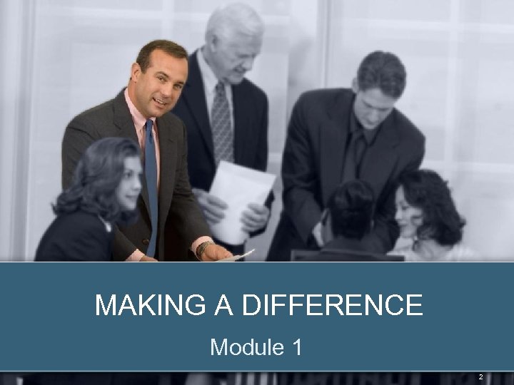 MAKING A DIFFERENCE Module 1 © 2012 Zenger Folkman 2 
