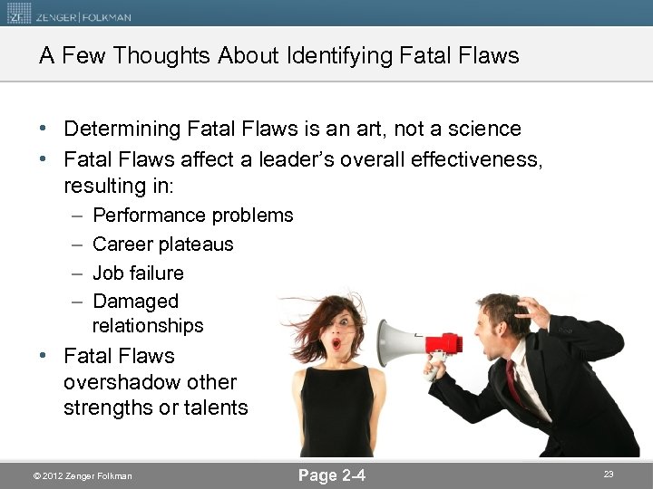 A Few Thoughts About Identifying Fatal Flaws • Determining Fatal Flaws is an art,