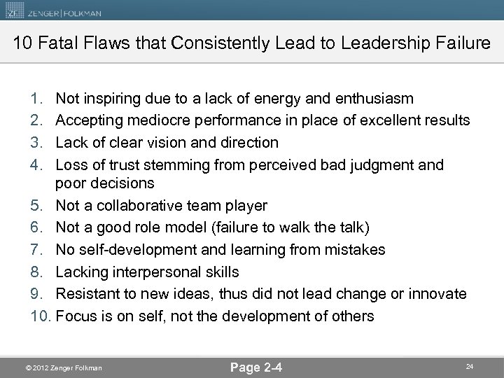 10 Fatal Flaws that Consistently Lead to Leadership Failure 1. 2. 3. 4. Not