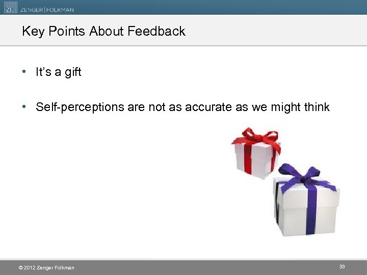 Key Points About Feedback • It’s a gift • Self-perceptions are not as accurate