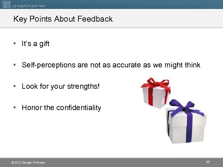 Key Points About Feedback • It’s a gift • Self-perceptions are not as accurate