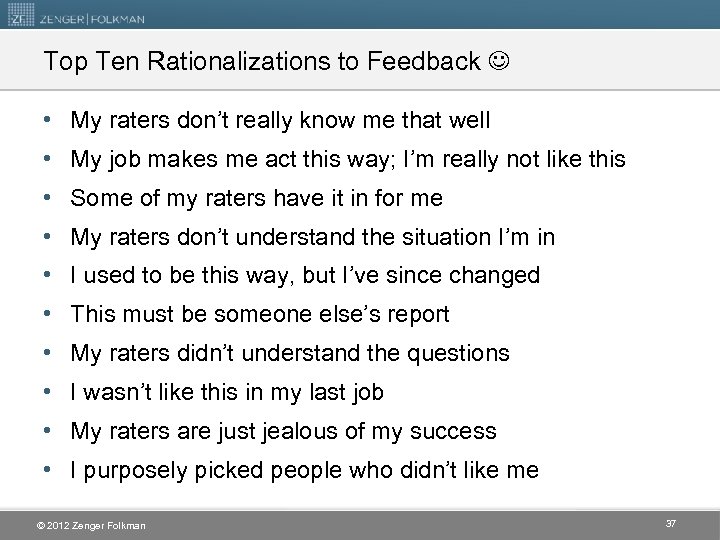 Top Ten Rationalizations to Feedback • My raters don’t really know me that well