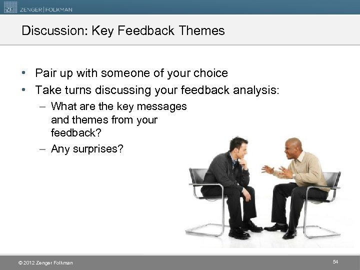 Discussion: Key Feedback Themes • Pair up with someone of your choice • Take