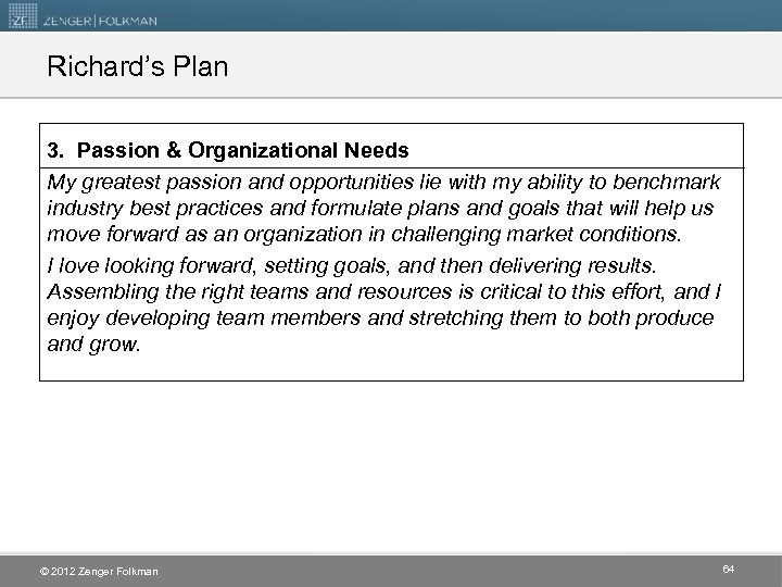 Richard’s Plan 3. Passion & Organizational Needs My greatest passion and opportunities lie with