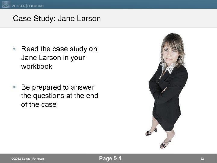 Case Study: Jane Larson • Read the case study on Jane Larson in your
