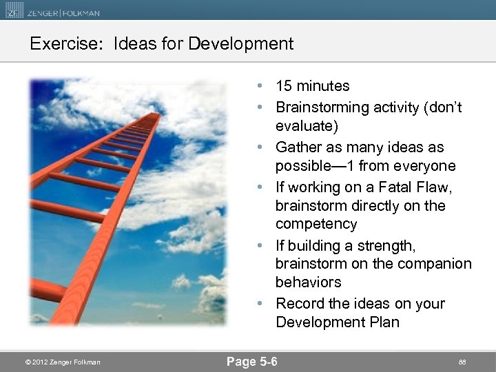 Exercise: Ideas for Development • 15 minutes • Brainstorming activity (don’t evaluate) • Gather