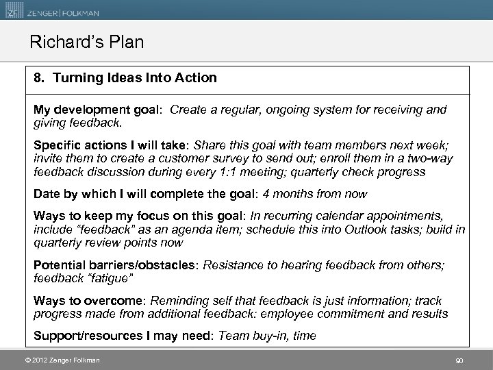 Richard’s Plan 8. Turning Ideas Into Action My development goal: Create a regular, ongoing