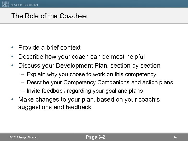 The Role of the Coachee • Provide a brief context • Describe how your