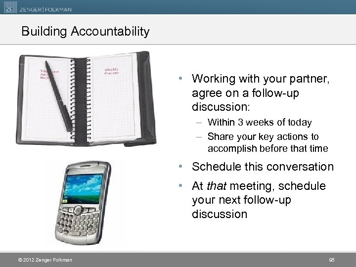 Building Accountability • Working with your partner, agree on a follow-up discussion: – Within