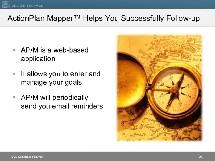 Action. Plan Mapper™ Helps You Successfully Follow-up • AP/M is a web-based application •