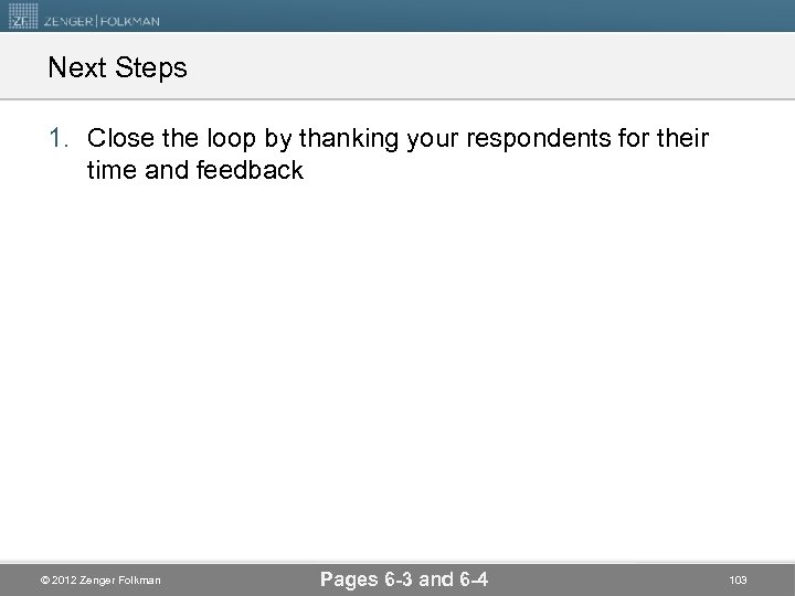Next Steps 1. Close the loop by thanking your respondents for their time and