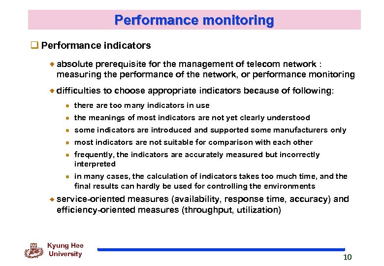 Performance monitoring q Performance indicators absolute prerequisite for the management of telecom network :