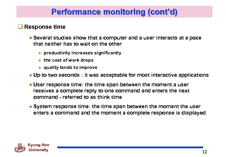 Performance monitoring (cont’d) q Response time Several studies show that a computer and a