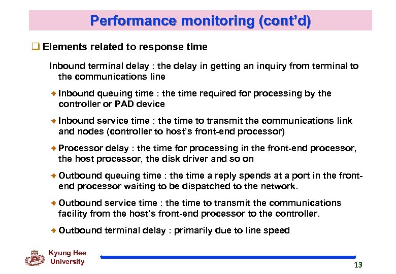 Performance monitoring (cont’d) q Elements related to response time Inbound terminal delay : the